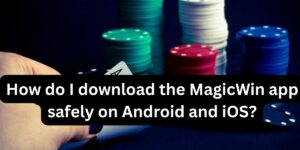 How do I download the MagicWin app safely on Android and iOS?