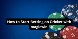 How to Start Betting on Cricket with magicwin